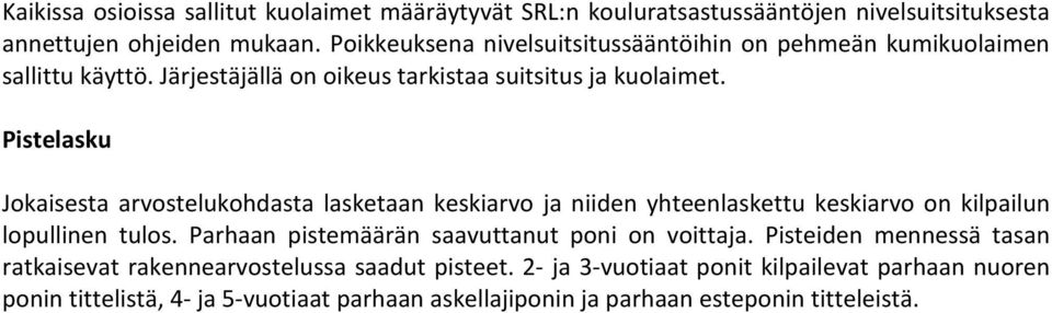 Pistelasku Jokaisesta arvostelukohdasta lasketaan keskiarvo ja niiden yhteenlaskettu keskiarvo on kilpailun lopullinen tulos.