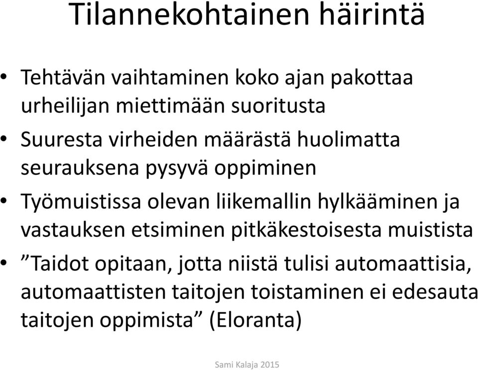 olevan liikemallin hylkääminen ja vastauksen etsiminen pitkäkestoisesta muistista Taidot opitaan,