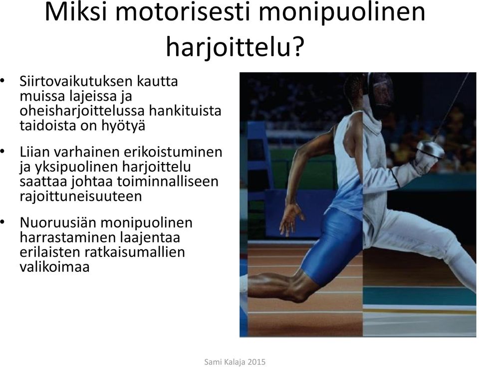 ja yksipuolinen harjoittelu saattaa johtaa toiminnalliseen rajoittuneisuuteen