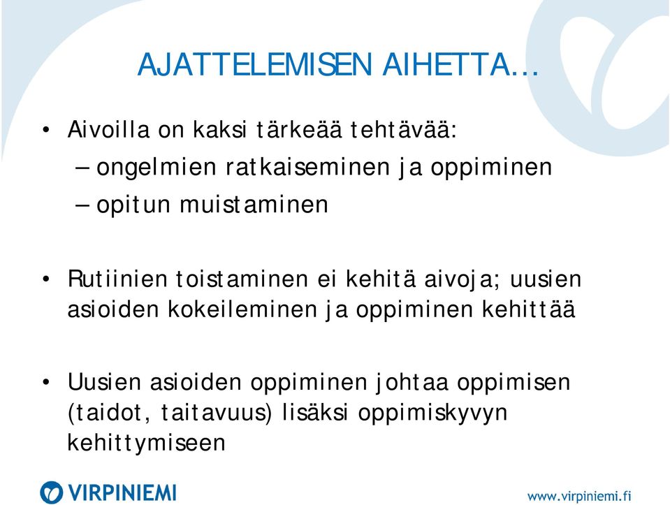 kehitä aivoja; uusien asioiden kokeileminen ja oppiminen kehittää Uusien