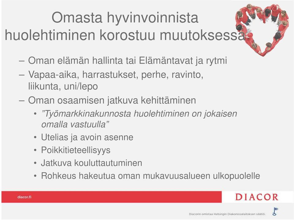 kehittäminen Työmarkkinakunnosta huolehtiminen on jokaisen omalla vastuulla Utelias ja avoin