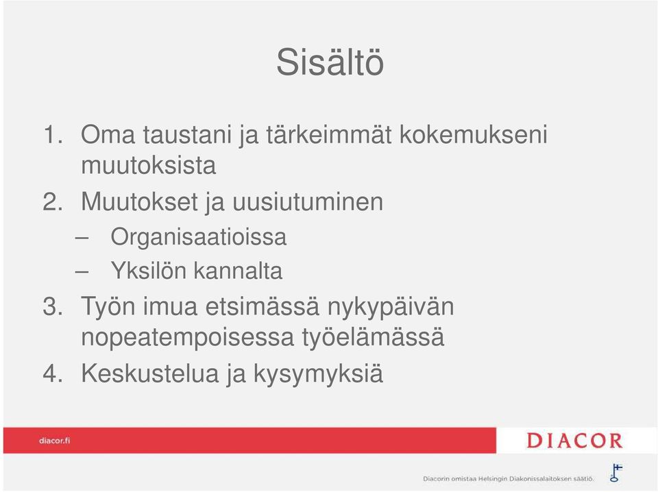 Muutokset ja uusiutuminen Organisaatioissa Yksilön