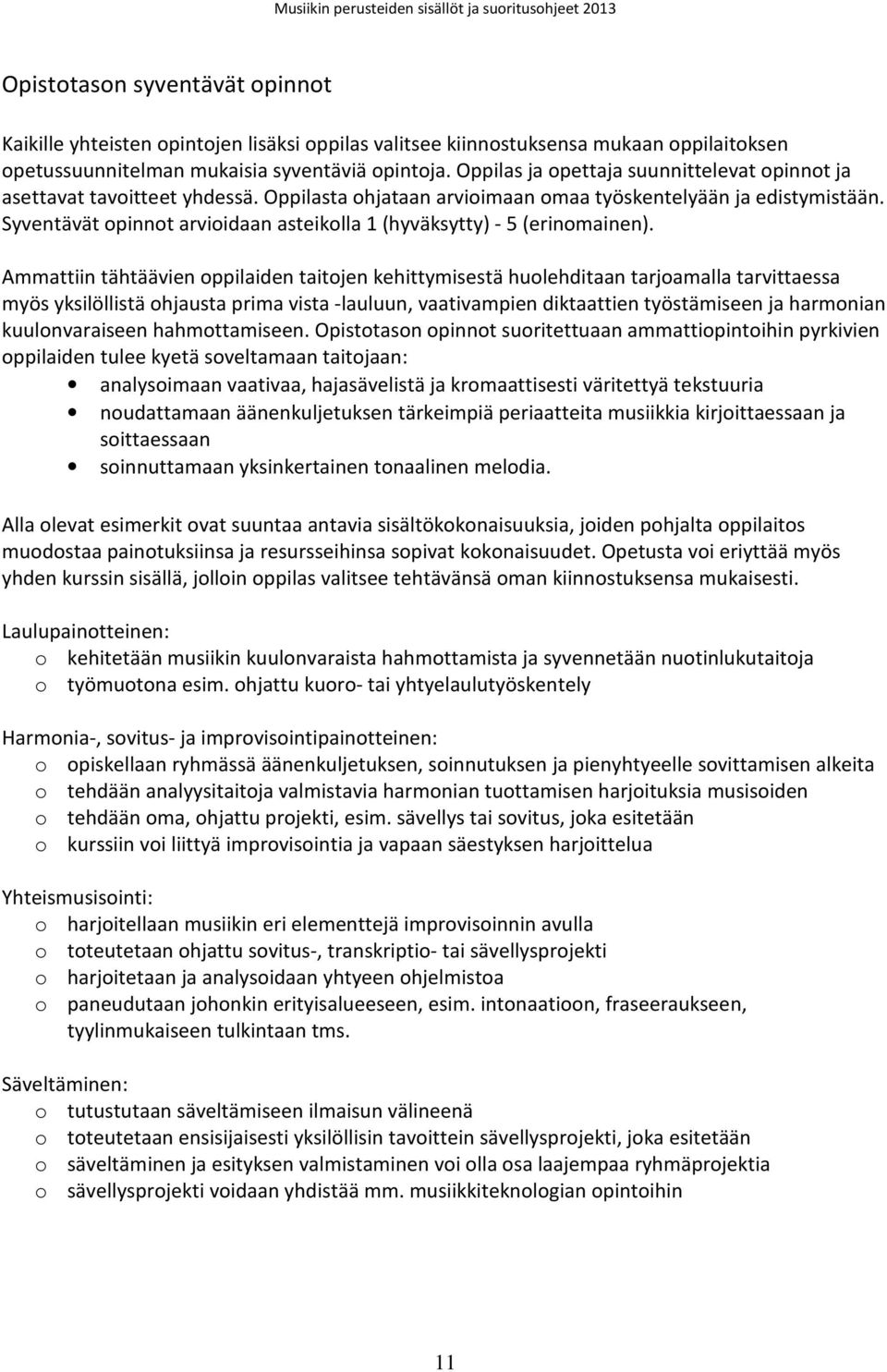 Syventävät opinnot arvioidaan asteikolla 1 (hyväksytty) - 5 (erinomainen).