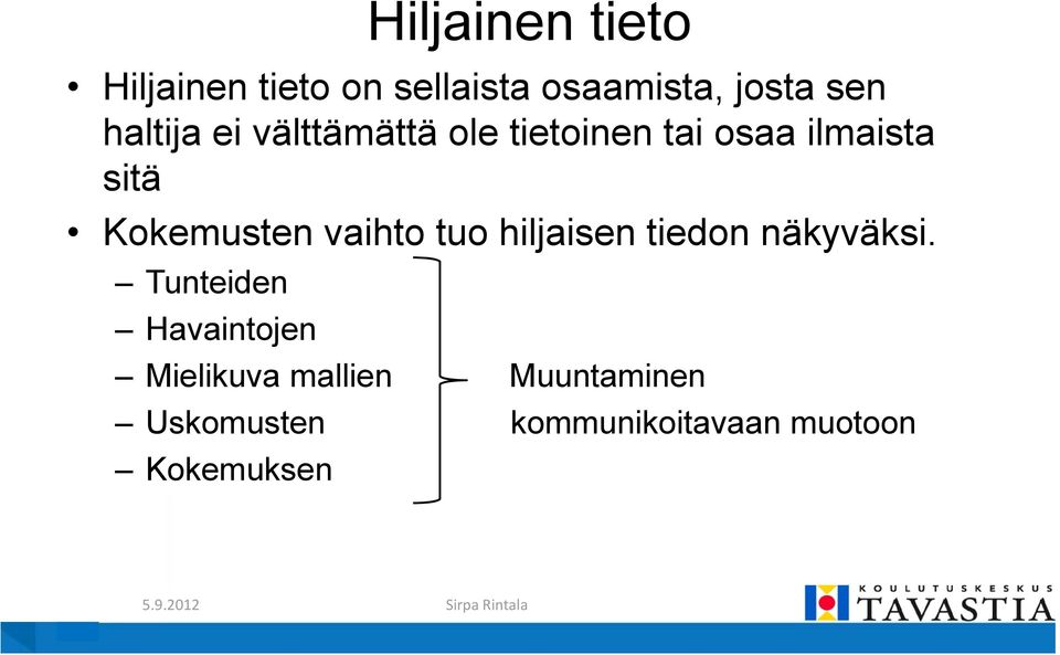 Kokemusten vaihto tuo hiljaisen tiedon näkyväksi.