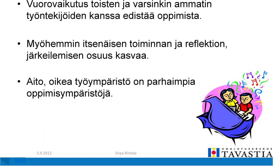 Myöhemmin itsenäisen toiminnan ja reflektion,