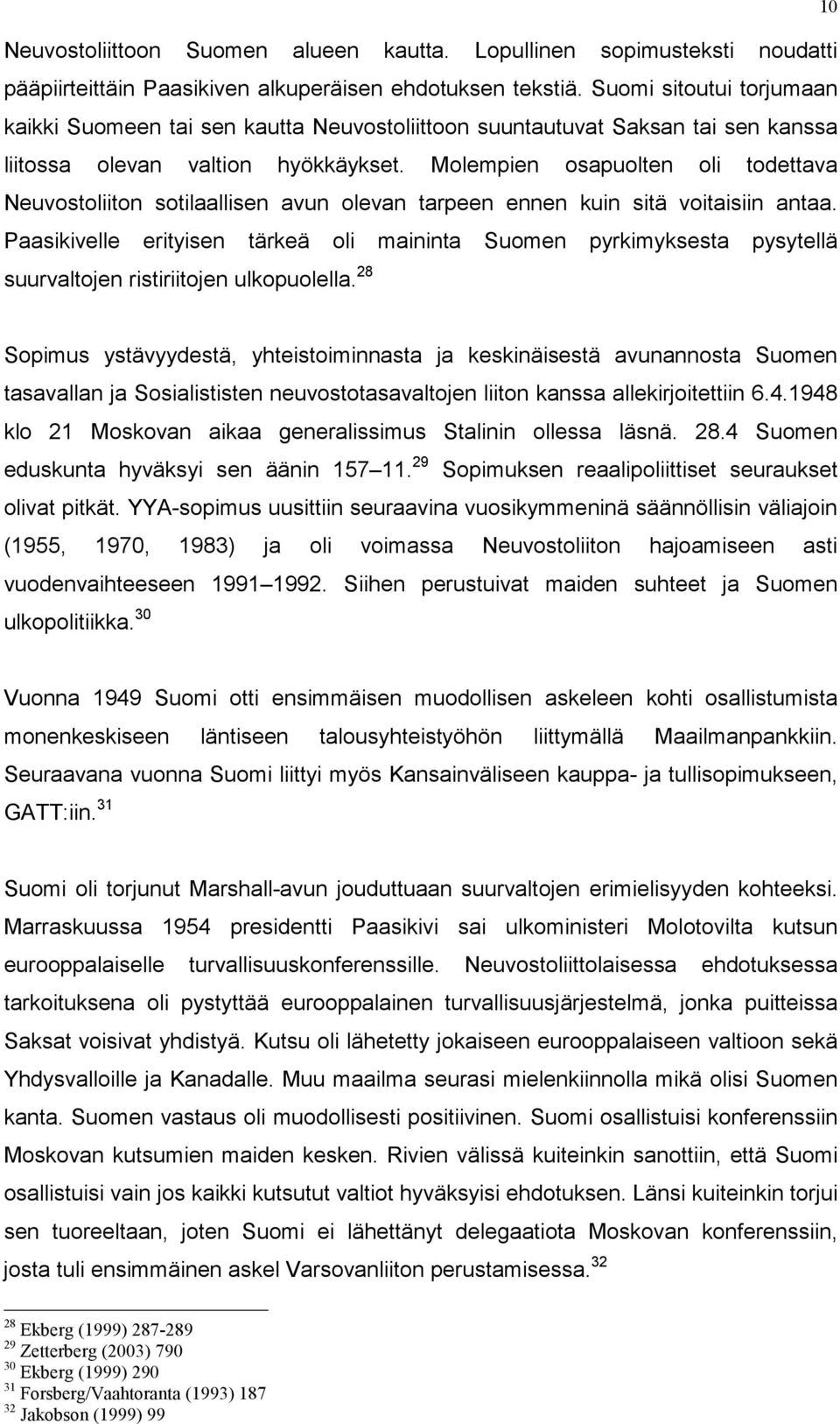 Molempien osapuolten oli todettava Neuvostoliiton sotilaallisen avun olevan tarpeen ennen kuin sitä voitaisiin antaa.