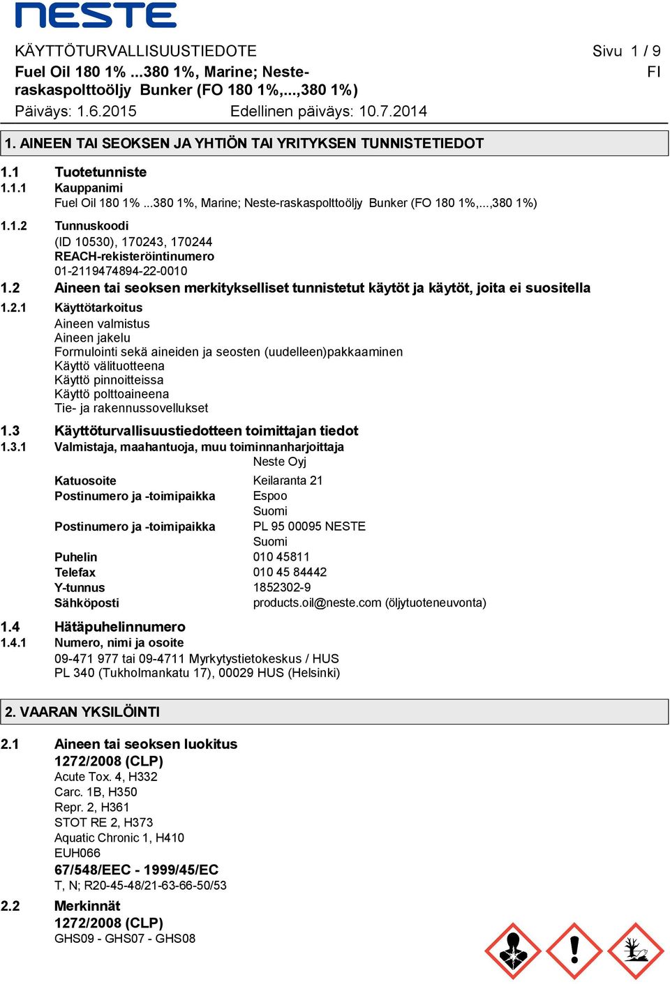 (uudelleen)pakkaaminen Käyttö välituotteena Käyttö pinnoitteissa Käyttö polttoaineena Tie- ja rakennussovellukset 1.3 