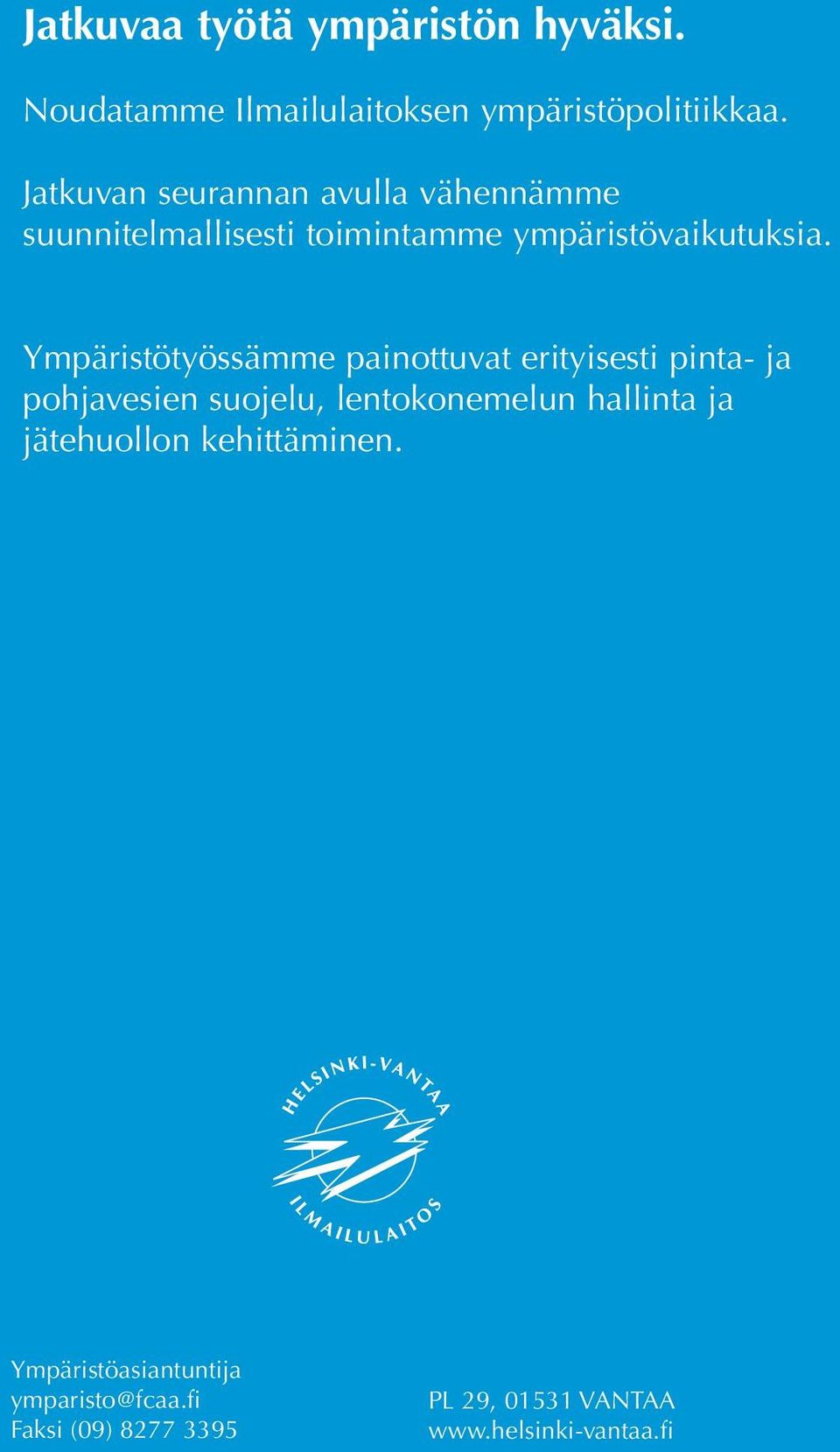 Ympäristötyössämme painottuvat erityisesti pinta- ja pohjavesien suojelu, lentokonemelun hallinta ja