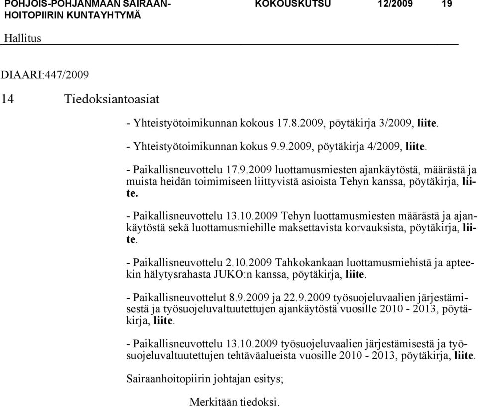 2009 Tehyn luottamusmiesten määrästä ja ajankäytöstä sekä luottamusmiehille maksettavista korvauksista, pöytäkirja, liite. - Paikallisneuvottelu 2.10.