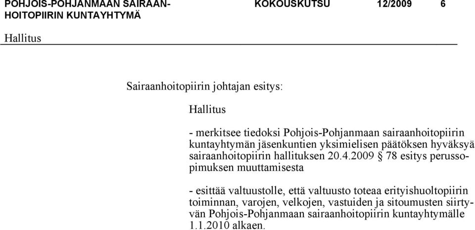 2009 78 esitys perussopimuksen muuttamisesta - esittää valtuustolle, että valtuusto toteaa