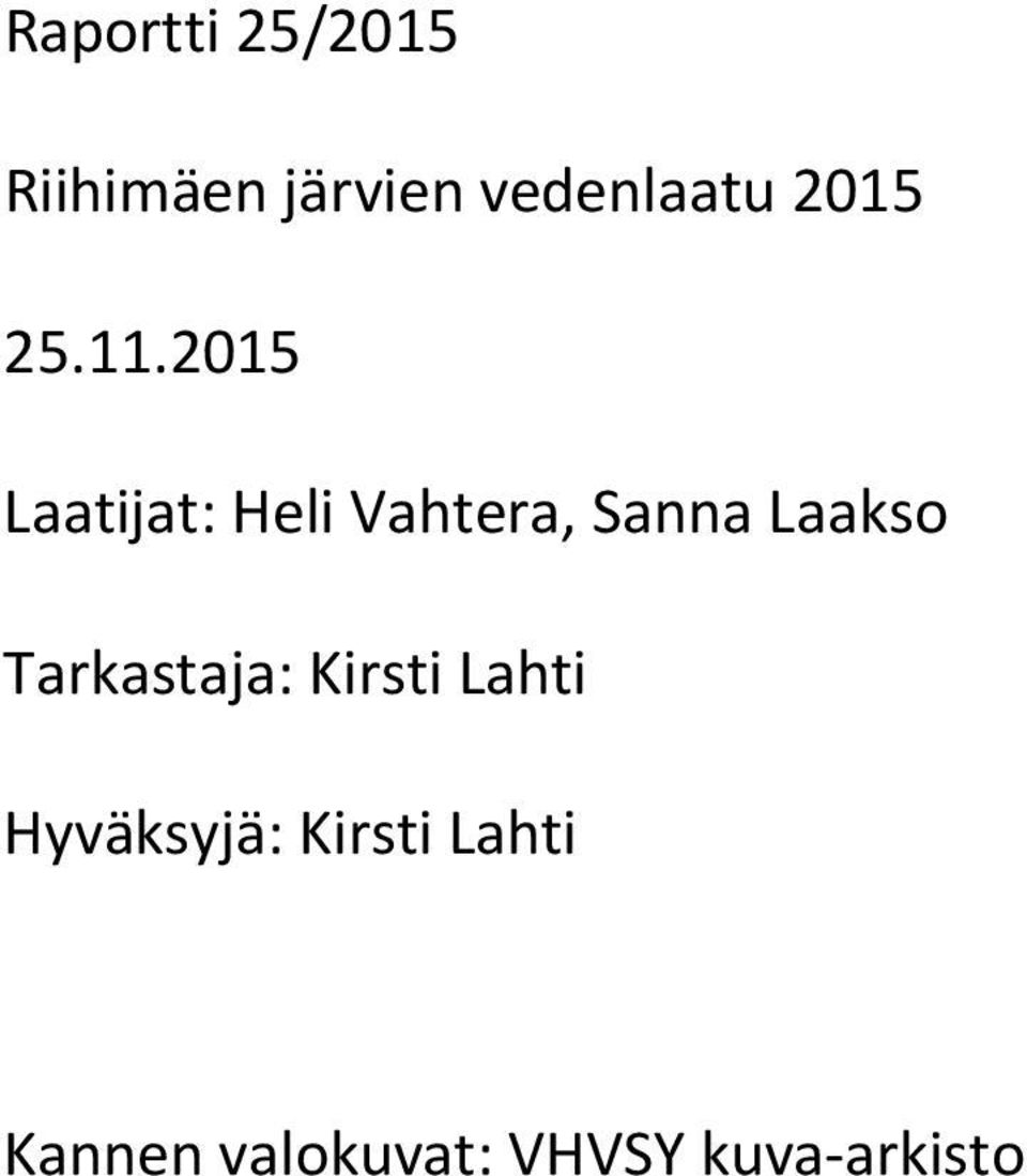 2015 Laatijat: Heli Vahtera, Sanna Laakso