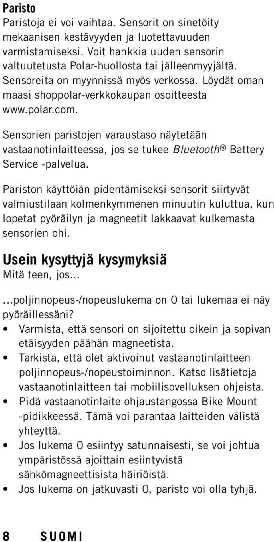 Sensorien paristojen varaustaso näytetään vastaanotinlaitteessa, jos se tukee Bluetooth Battery Service -palvelua.