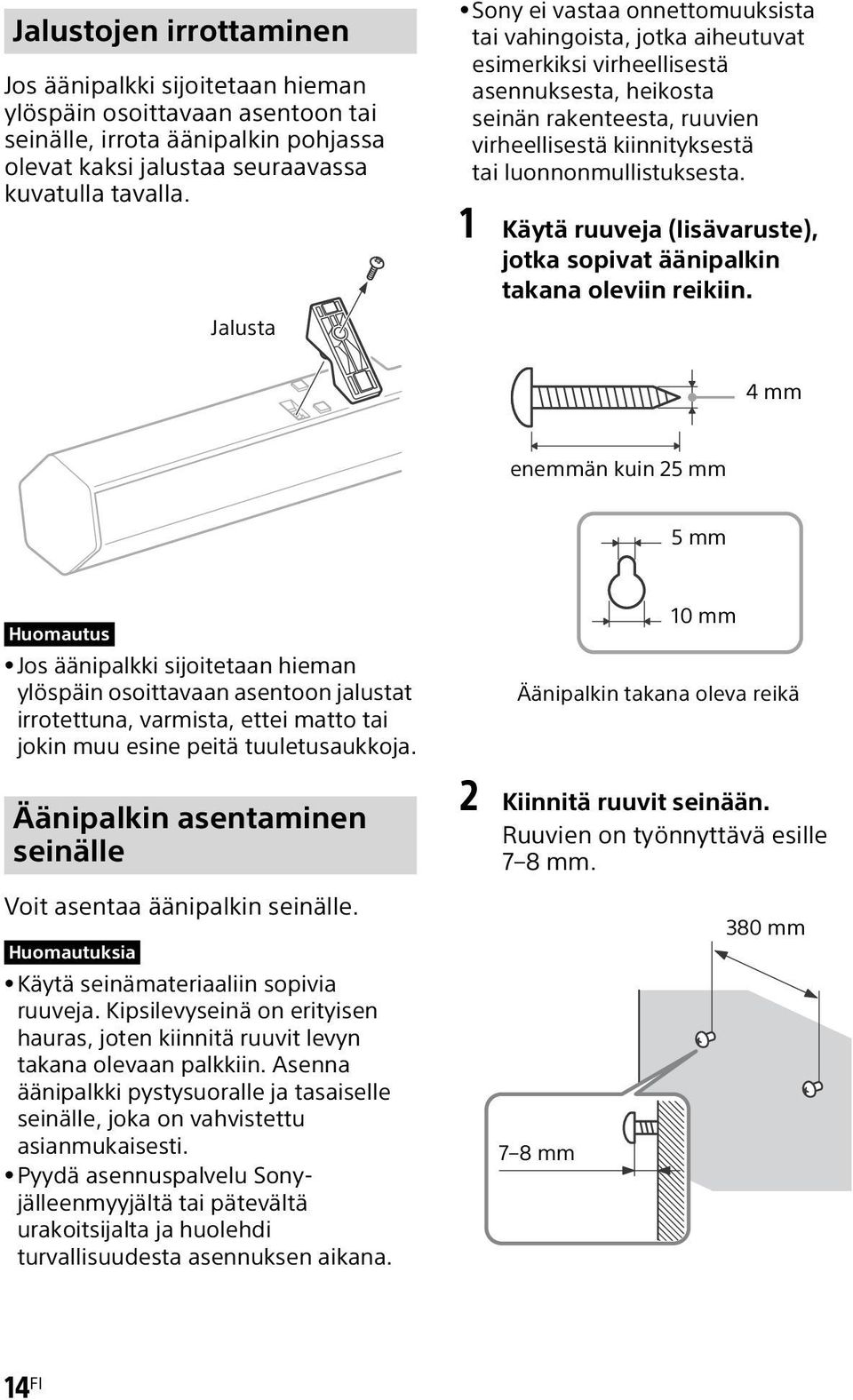 luonnonmullistuksesta. 1 Käytä ruuveja (lisävaruste), jotka sopivat äänipalkin takana oleviin reikiin.