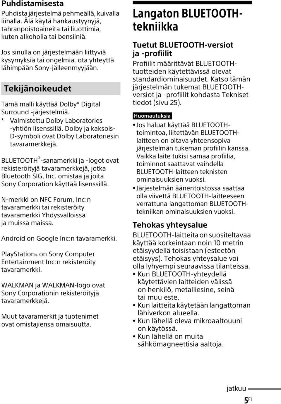 * Valmistettu Dolby Laboratories -yhtiön lisenssillä. Dolby ja kaksois- D-symboli ovat Dolby Laboratoriesin tavaramerkkejä.