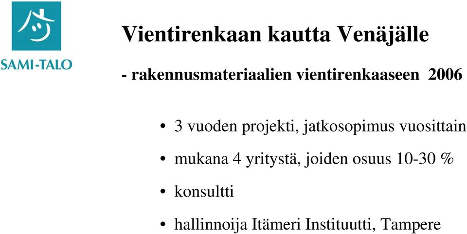 mukana 4 yritystä, joiden osuus 10-30 %