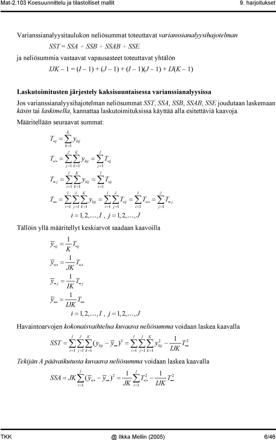 laskimella, kannattaa laskutoimituksissa kättää alla esitettäviä kaavoja.