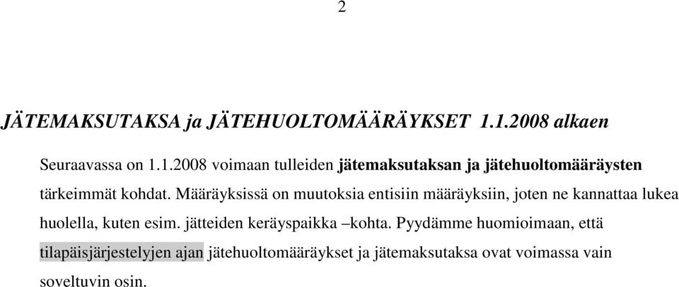 Määräyksissä on muutoksia entisiin määräyksiin, joten ne kannattaa lukea huolella, kuten esim.