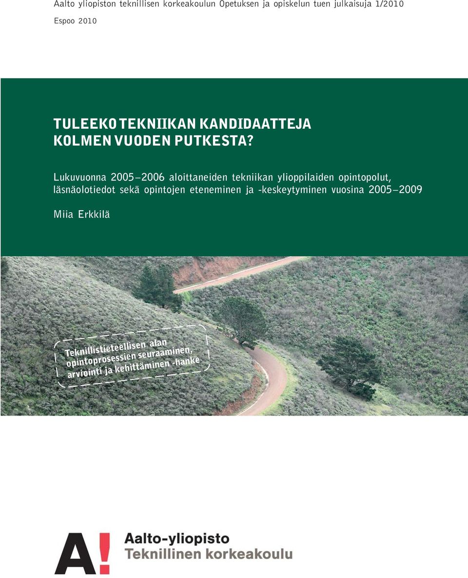 Lukuvuonna 2005 2006 aloittaneiden tekniikan ylioppilaiden opintopolut, läsnäolotiedot sekä opintojen