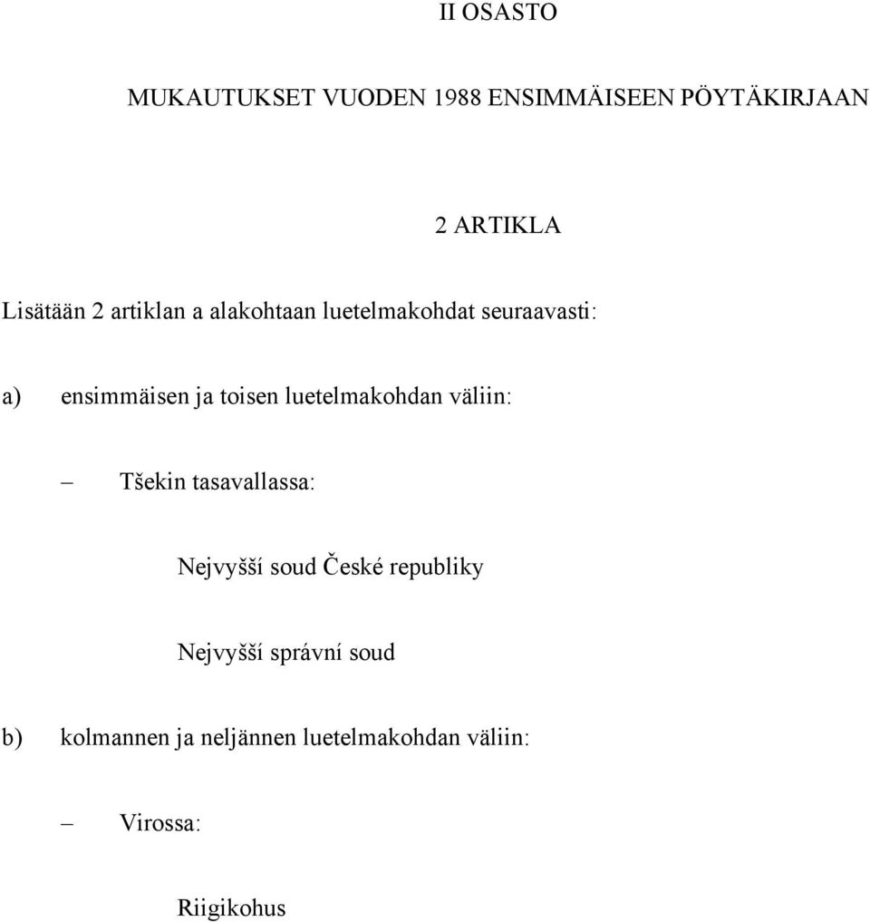 luetelmakohdan väliin: Tšekin tasavallassa: Nejvyšší soud České republiky