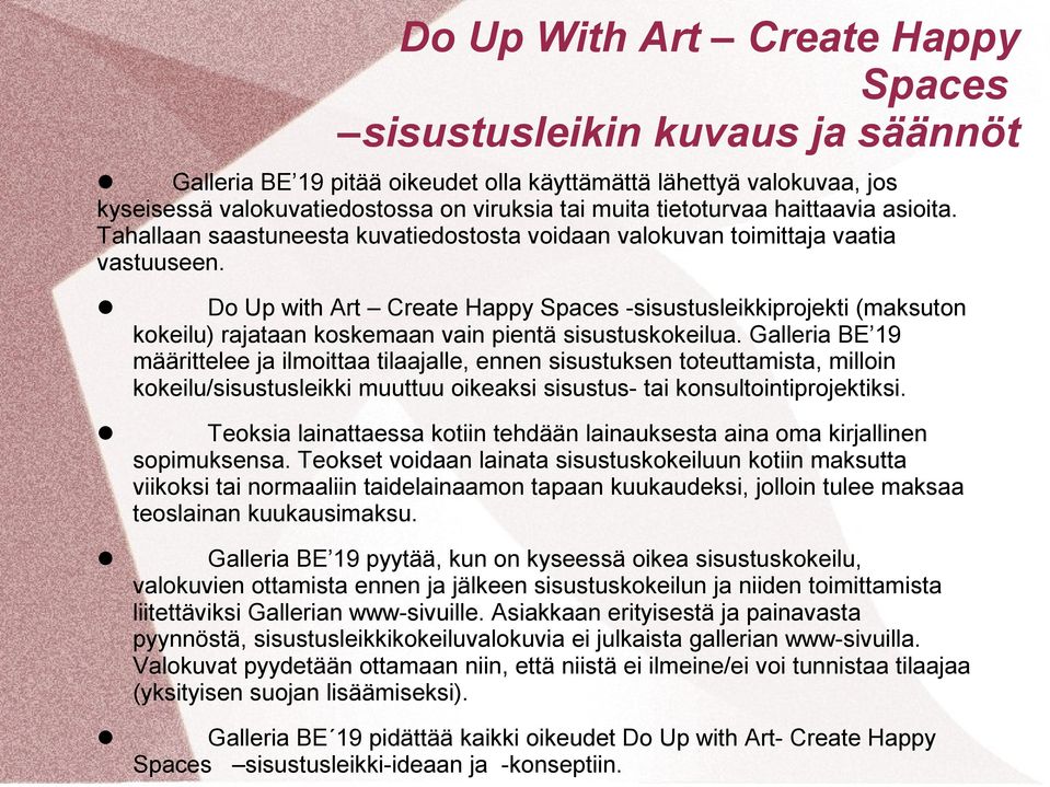 Do Up with Art Create Happy Spaces -sisustuseikkiprojekti (maksuton kokeiu) rajataan koskemaan vain pientä sisustuskokeiua.