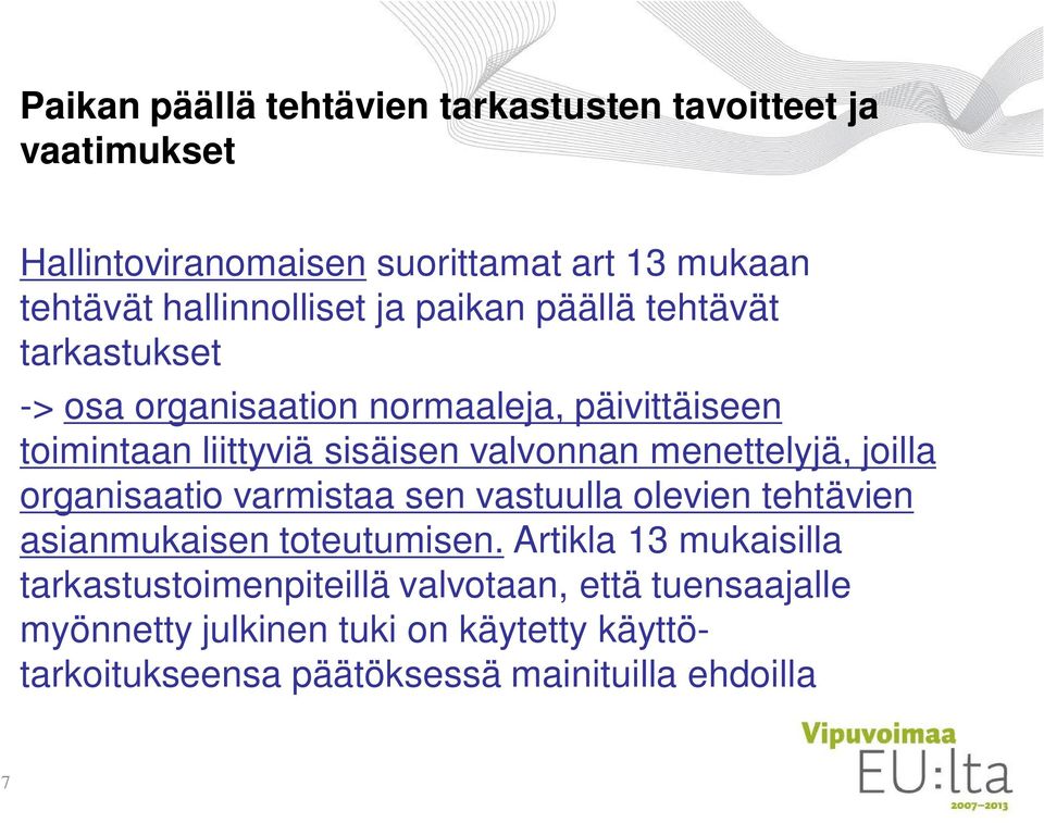 valvonnan menettelyjä, joilla organisaatio varmistaa sen vastuulla olevien tehtävien asianmukaisen toteutumisen.