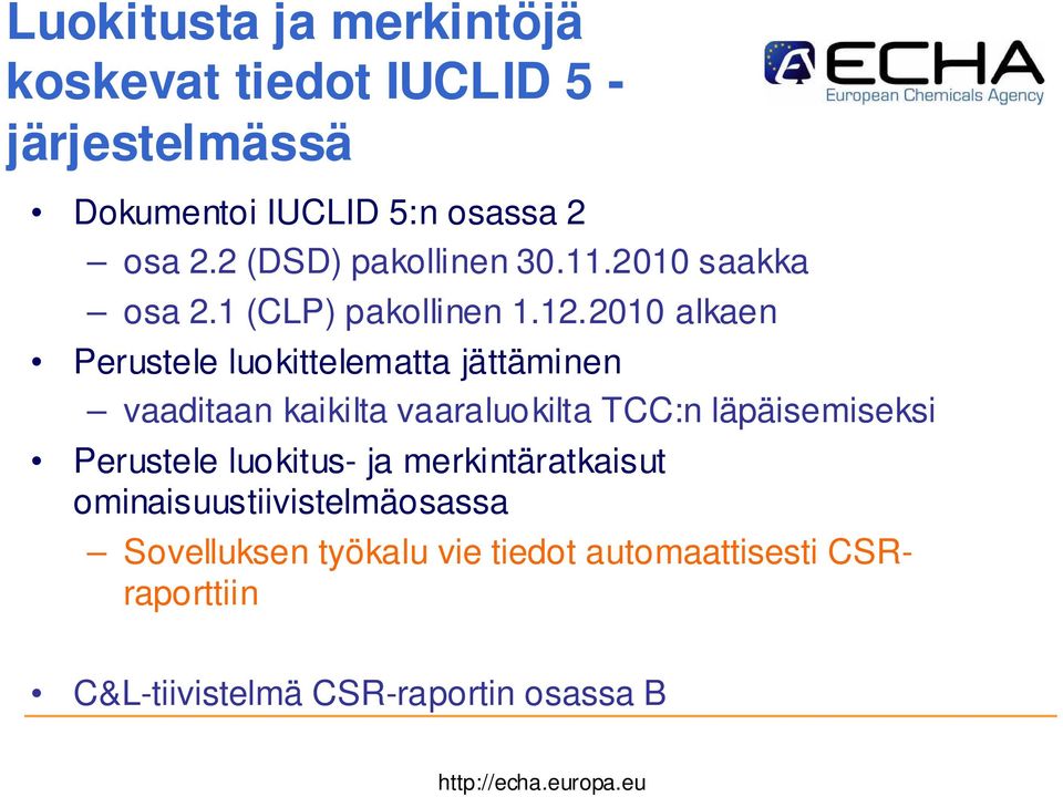 2010 alkaen Perustele luokittelematta jättäminen vaaditaan kaikilta vaaraluokilta TCC:n läpäisemiseksi