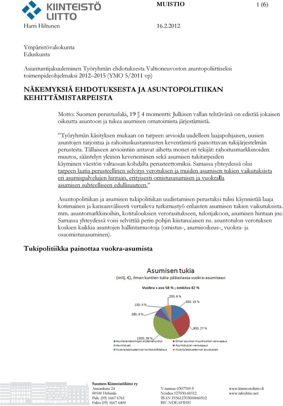 Valtioneuvoston asuntopoliittiseksi toimenpideohjelmaksi 2012 2015 (YMO 5/2011 vp) NÄKEMYKSIÄ EHDOTUKSESTA JA ASUNTOPOLITIIKANN KEHITTÄMISTARPEISTA Motto: Suomen perustuslaki, 199 4 momentti: