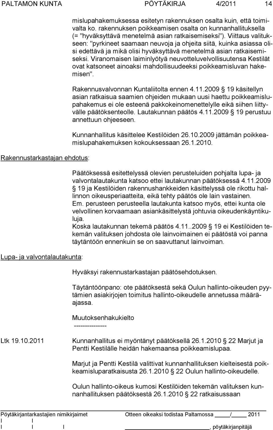 Viittaus valitukseen: "pyr ki neet saa maan neu vo ja ja oh jei ta sii tä, kuin ka asiassa olisi edettä vä ja mi kä olisi hy väk syt tä vä me ne tel mä asian ratkaisemisek si.