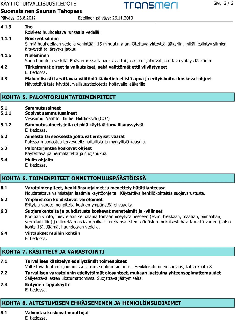 4.2 Tärkeimmät oireet ja vaikutukset, sekä välittömät että viivästyneet 4.