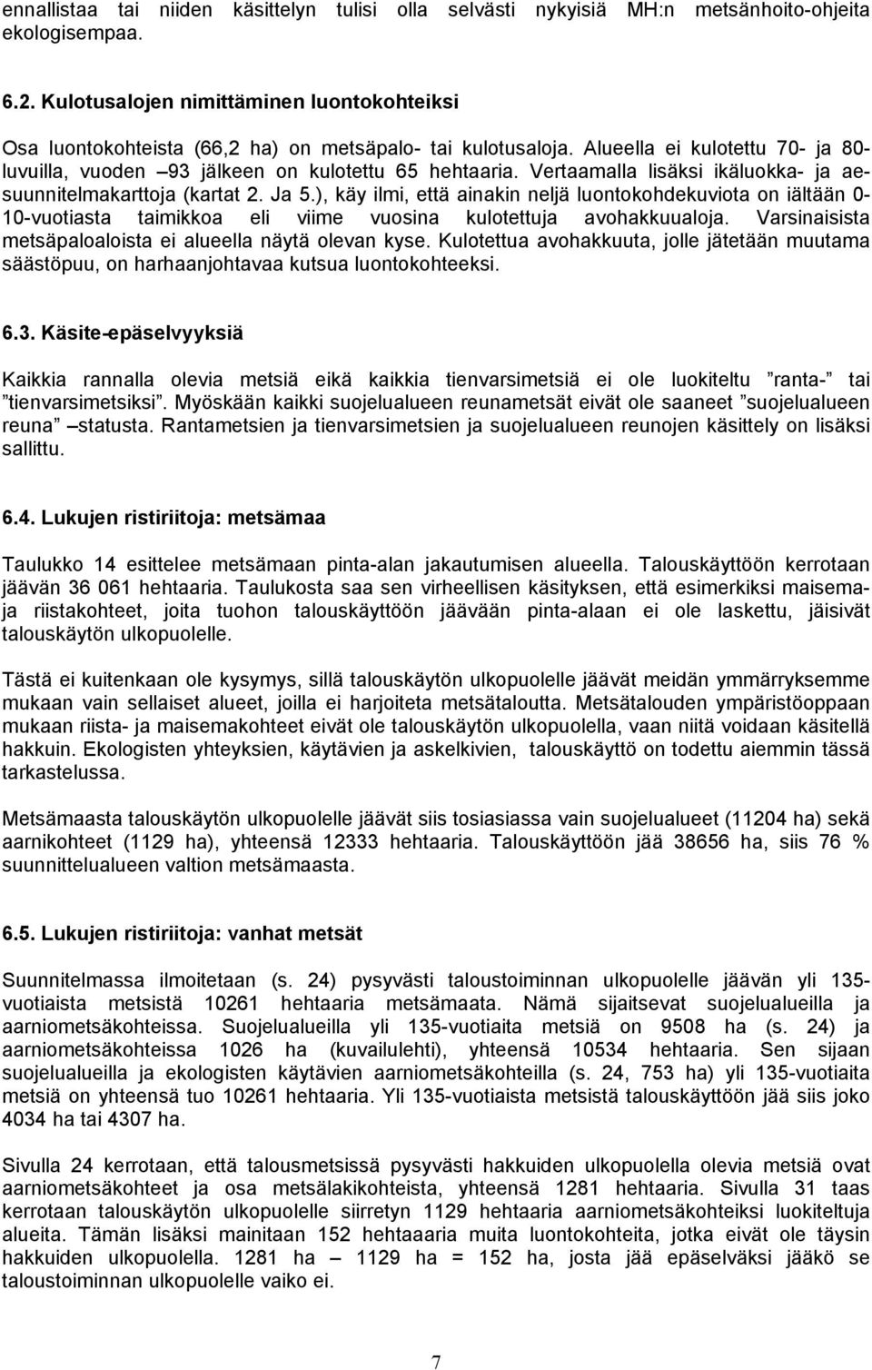 Vertaamalla lisäksi ikäluokka- ja aesuunnitelmakarttoja (kartat 2. Ja 5.