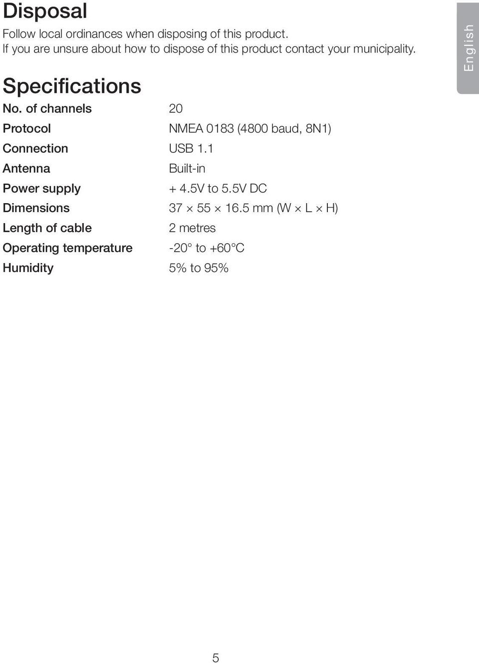 of channels 20 Protocol NMEA 0183 (4800 baud, 8N1) Connection USB 1.