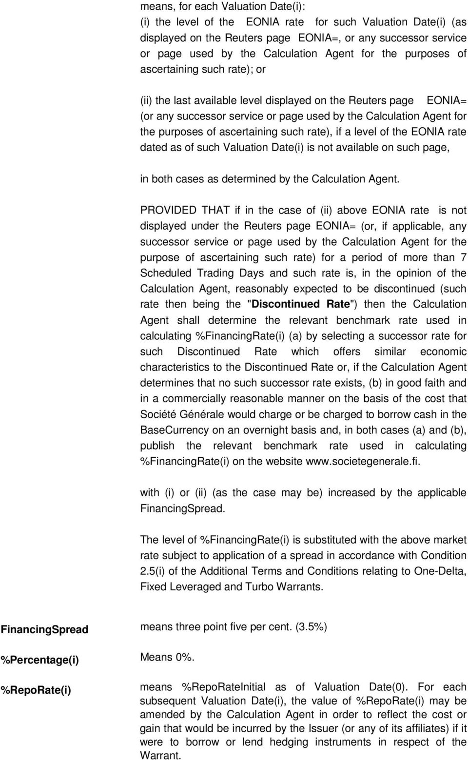 ascertaining such rate), if a level of the EONIA rate dated as of such Valuation Date(i) is not available on such page, in both cases as determined by the Calculation Agent.