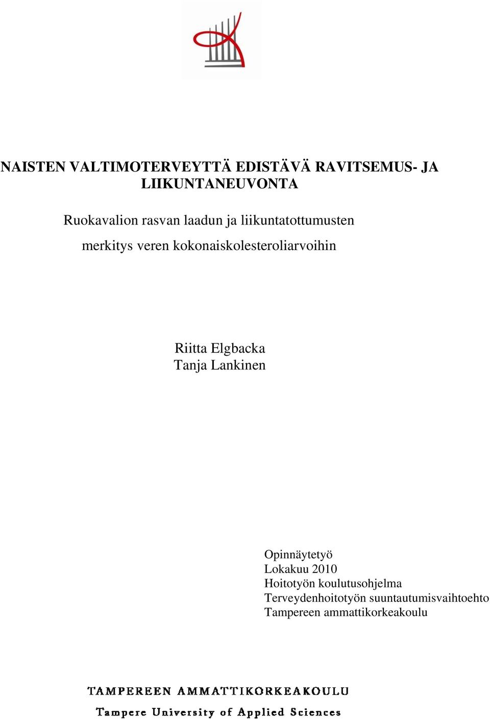 kokonaiskolesteroliarvoihin Riitta Elgbacka Tanja Lankinen Opinnäytetyö