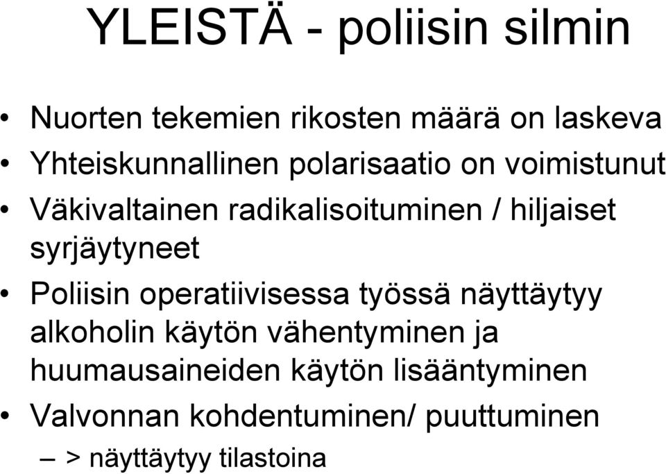 Poliisin operatiivisessa työssä näyttäytyy alkoholin käytön vähentyminen ja