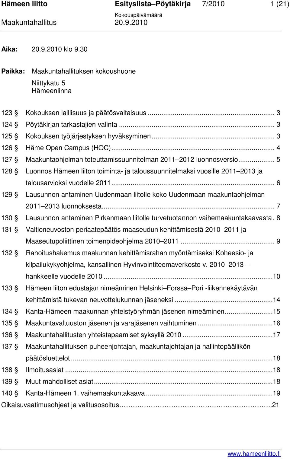 .. 5 128 Luonnos Hämeen liiton toiminta- ja taloussuunnitelmaksi vuosille 2011 2013 ja talousarvioksi vuodelle 2011.