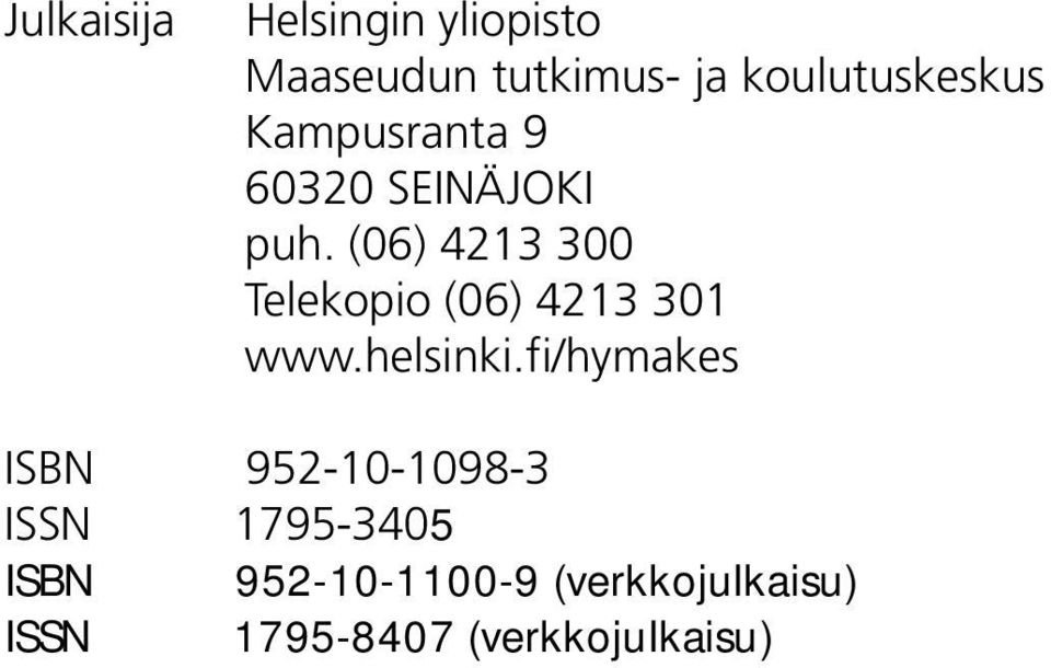 (06) 4213 300 Telekopio (06) 4213 301 www.helsinki.