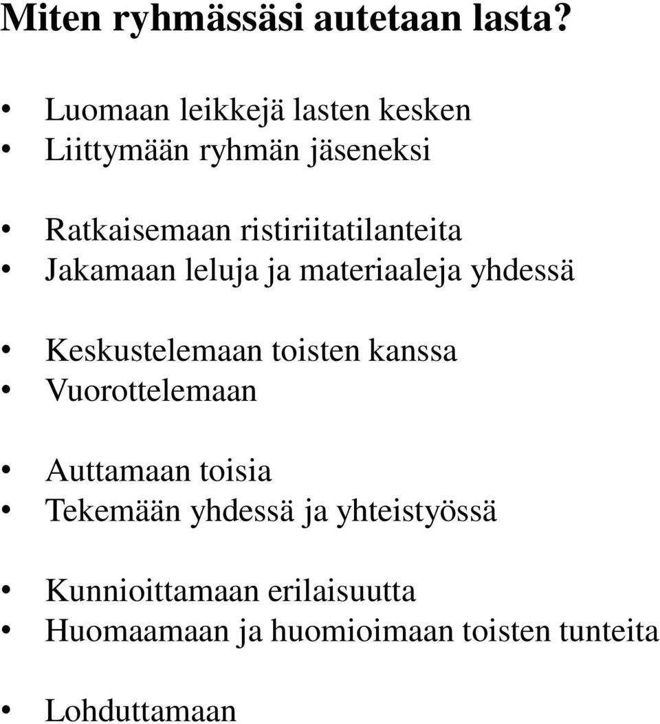 ristiriitatilanteita Jakamaan leluja ja materiaaleja yhdessä Keskustelemaan toisten