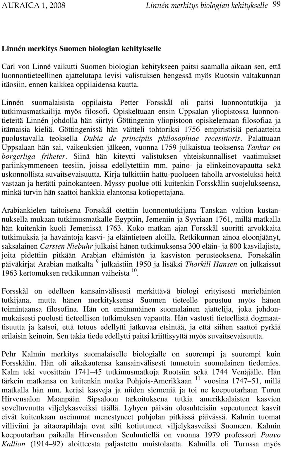 Linnén suomalaisista oppilaista Petter Forsskål oli paitsi luonnontutkija ja tutkimusmatkailija myös filosofi.