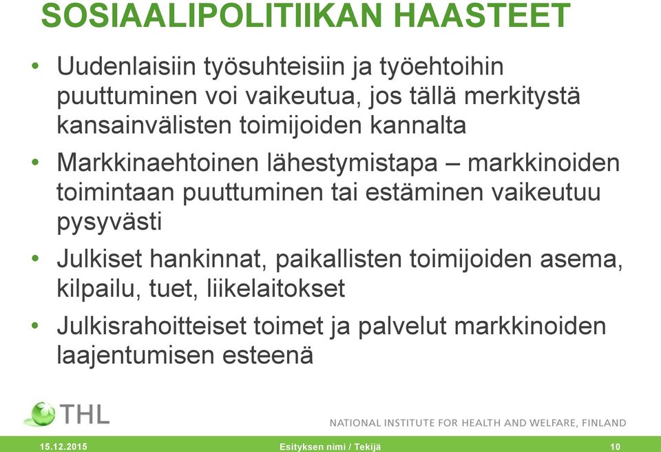 puuttuminen tai estäminen vaikeutuu pysyvästi Julkiset hankinnat, paikallisten toimijoiden asema, kilpailu,