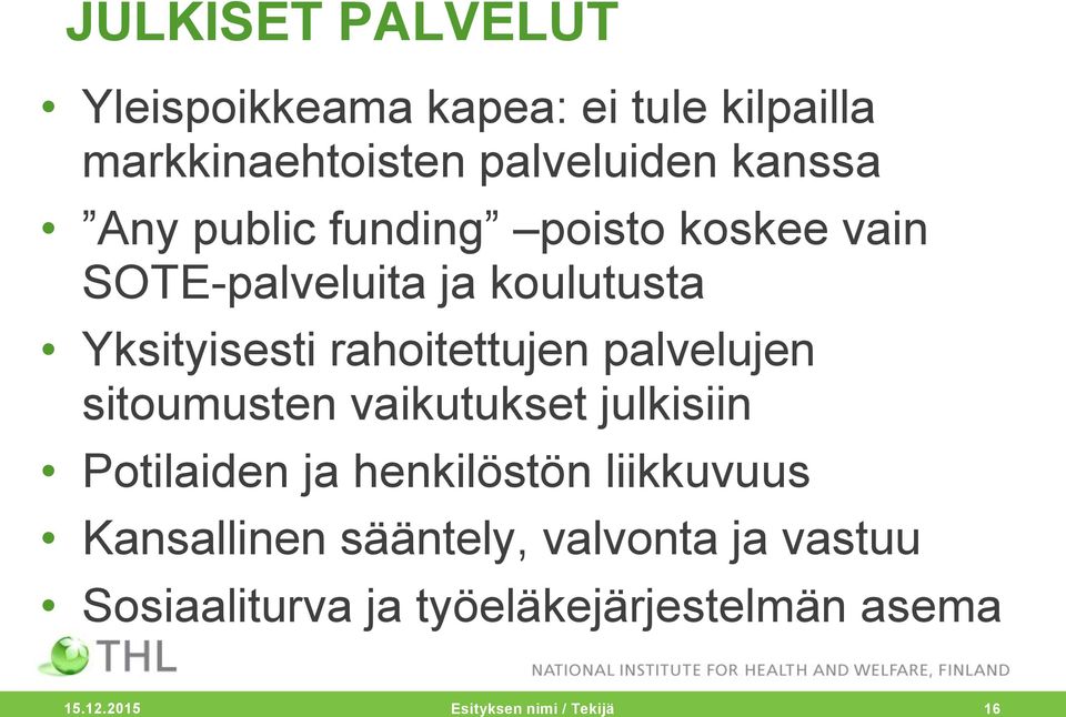 palvelujen sitoumusten vaikutukset julkisiin Potilaiden ja henkilöstön liikkuvuus Kansallinen
