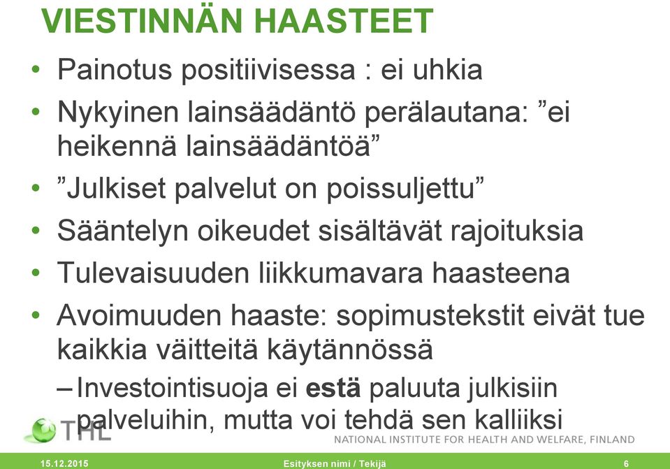 liikkumavara haasteena Avoimuuden haaste: sopimustekstit eivät tue kaikkia väitteitä käytännössä