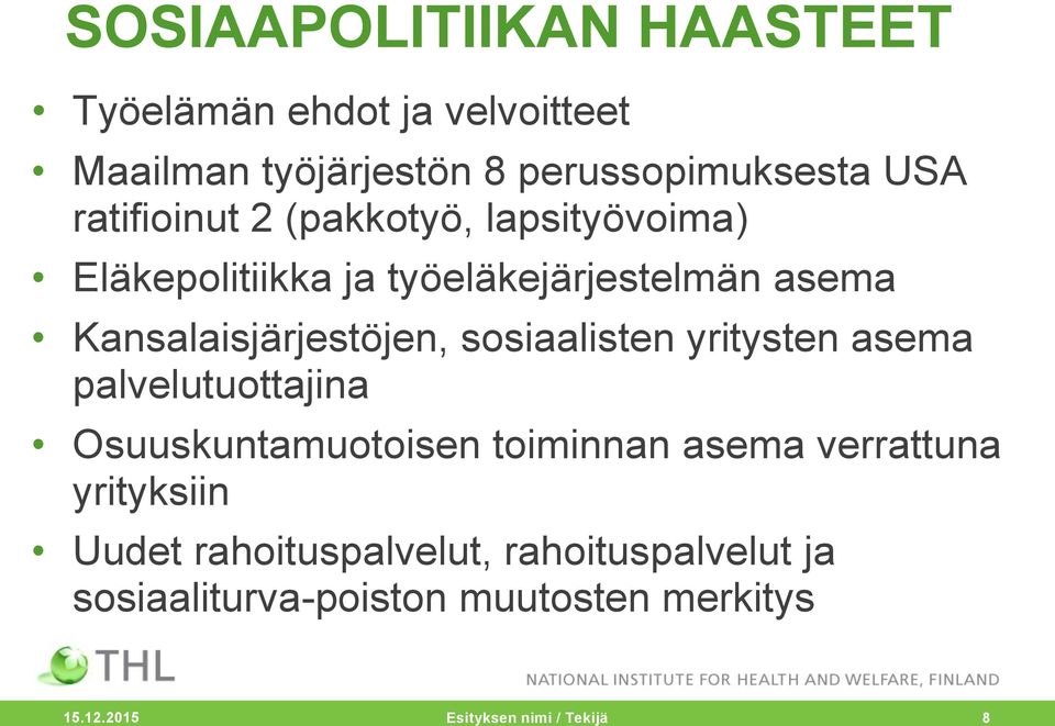 sosiaalisten yritysten asema palvelutuottajina Osuuskuntamuotoisen toiminnan asema verrattuna yrityksiin