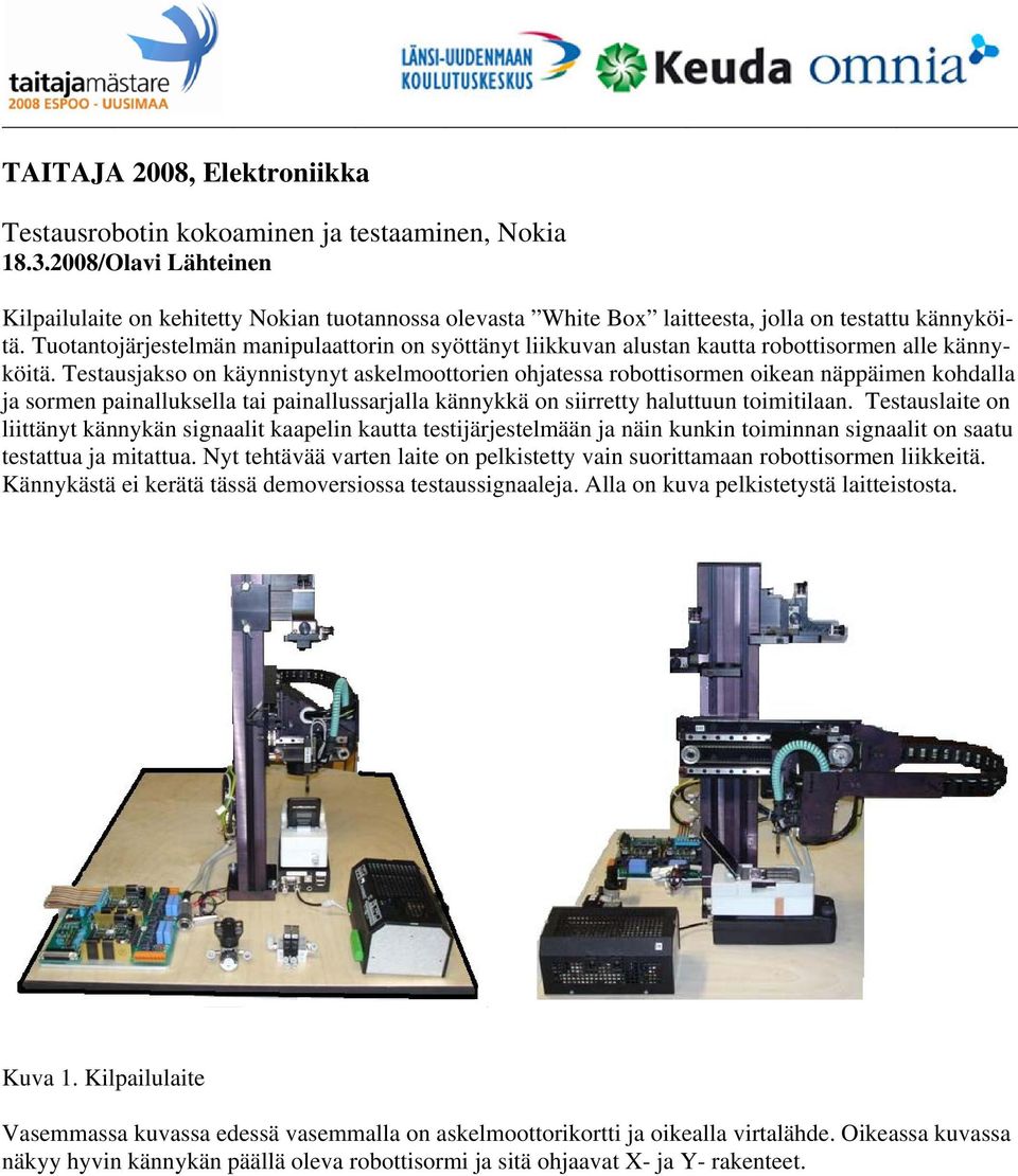 Tuotantojärjestelmän manipulaattorin on syöttänyt liikkuvan alustan kautta robottisormen alle kännyköitä.