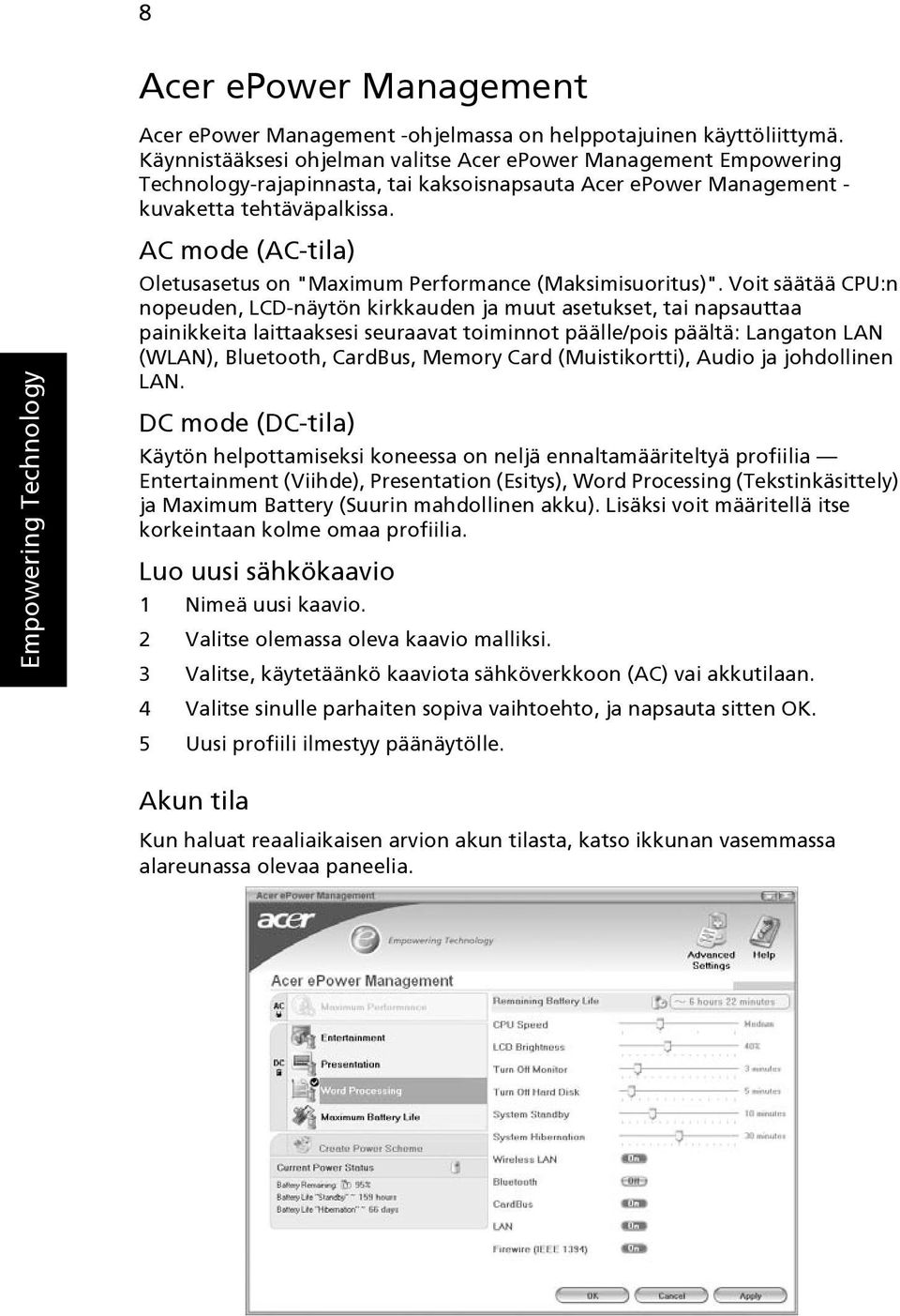 Empowering Technology AC mode (AC-tila) Oletusasetus on "Maximum Performance (Maksimisuoritus)".