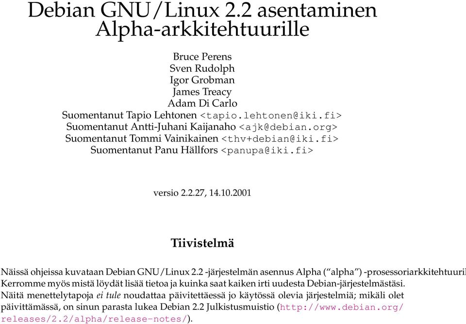 2001 Tiivistelmä Näissä ohjeissa kuvataan Debian GNU/Linux 2.