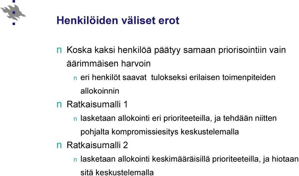 lasketaan allokointi eri prioriteeteilla, ja tehdään niitten pohjalta kompromissiesitys