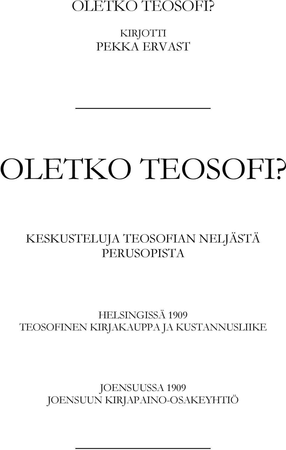 NELJÄSTÄ PERUSOPISTA HELSINGISSÄ 1909 TEOSOFINEN