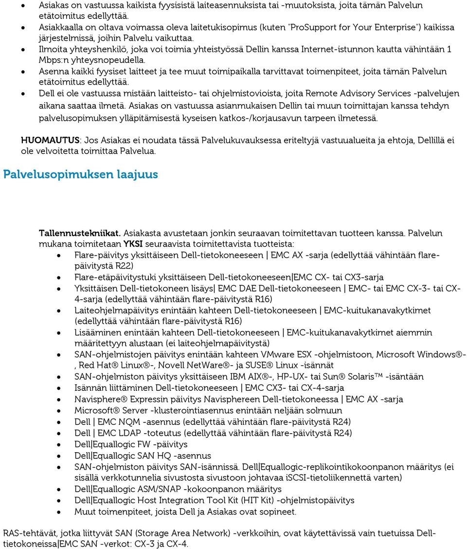 Ilmoita yhteyshenkilö, joka voi toimia yhteistyössä Dellin kanssa Internet-istunnon kautta vähintään 1 Mbps:n yhteysnopeudella.