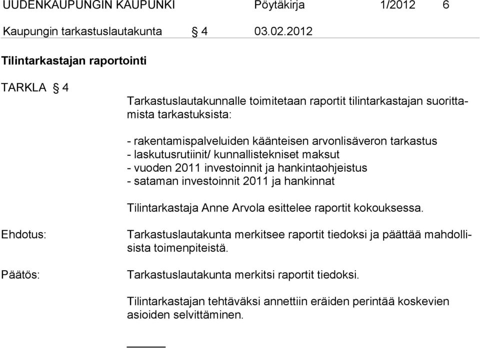 arvonlisäveron tarkastus - laskutusrutiinit/ kunnallistekniset maksut - vuoden 2011 investoinnit ja hankintaohjeistus - sataman investoinnit 2011 ja hankinnat