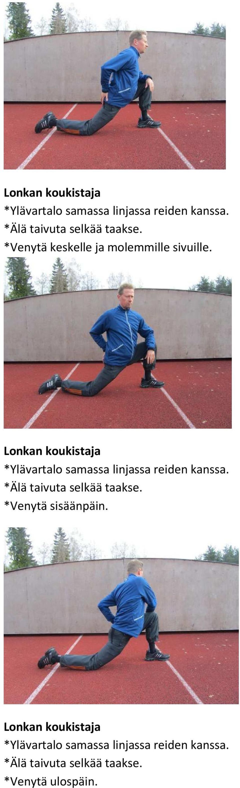 *Älä taivuta selkää taakse. *Venytä sisäänpäin.  *Älä taivuta selkää taakse.